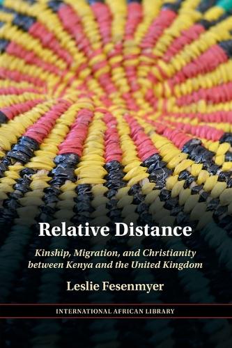 Бумажная книга «Relative Distance: Kinship, Migration, and Christianity between Kenya and the United Kingdom», автор Лесли Фесенмайер - фото №1