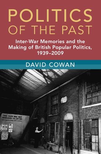 Бумажная книга «Politics of the Past: Inter-war Memories and the Making of British Popular Politics, 1939–2009», автор Дэвид Коуэн - фото №1
