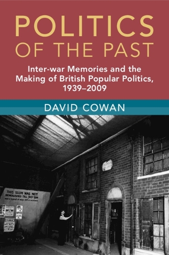 Паперова книга «Politics of the Past: Inter-war Memories and the Making of British Popular Politics, 1939–2009», автор Девід Коуен - фото №1