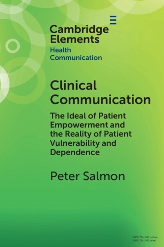 Бумажная книга «Clinical Communication: The Ideal of Patient Empowerment and the Reality of Patient Vulnerability and Dependence», автор Питер Салмон - фото №1