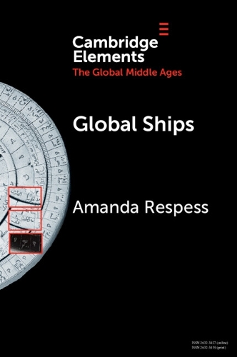 Бумажная книга «Global Ships: Seafaring, Shipwrecks, and Boatbuilding in the Global Middle Ages», автор Аманда Респесс - фото №1