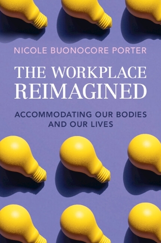 Бумажная книга «The Workplace Reimagined: Accommodating Our Bodies and Our Lives», автор Николь Буонокоре Портер - фото №1