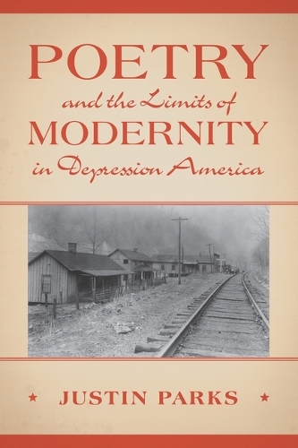 Паперова книга «Poetry and the Limits of Modernity in Depression America», автор Джастін Паркс - фото №1