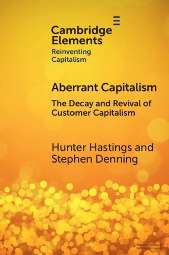 Бумажная книга «Aberrant Capitalism: The Decay and Revival of Customer Capitalism», авторов Хантер Гастингс, Стивен Деннинг - фото №1