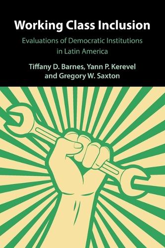 Бумажная книга «Working Class Inclusion: Evaluations of Democratic Institutions in Latin America», авторов Грегори В. Сакстон, Тиффани Д. Барнс, Янн П. Керевель - фото №1