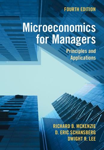 Бумажная книга «Microeconomics for Managers: Principles and Applications», авторов Дуайт Р. Ли, Ричард Б. Маккензи - фото №1