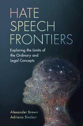 Паперова книга «Hate Speech Frontiers: Exploring the Limits of the Ordinary and Legal Concepts», авторів Адріана Сінклер, Александр Бровн - фото №1