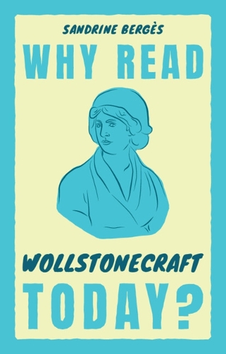Бумажная книга «Why Read Wollstonecraft Today?», автор Сандрин Берже - фото №1