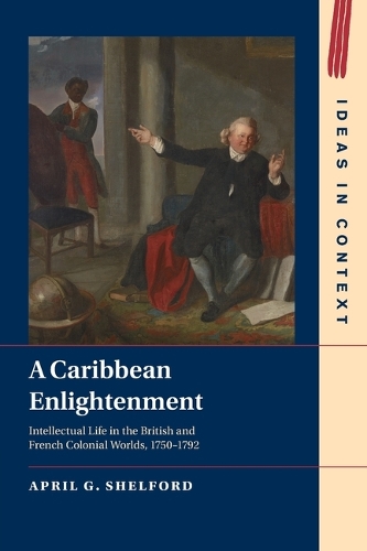 Бумажная книга «A Caribbean Enlightenment: Intellectual Life in the British and French Colonial Worlds, 1750–1792», автор Эйприл Г. Шелфорд - фото №1