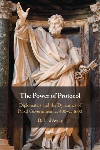 [object Object] «The Power of Protocol: Diplomatics and the Dynamics of Papal Government, c. 400 – c.1600», автор Д. Л. д'Аврей - фото №1