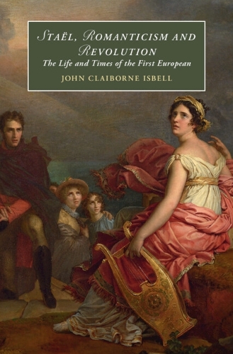Бумажная книга «Staël, Romanticism and Revolution: The Life and Times of the First European», автор Джон Клейборн Исбелл - фото №1