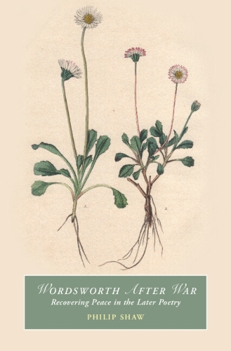Паперова книга «Wordsworth After War: Recovering Peace in the Later Poetry», автор Філіп Шоу - фото №1
