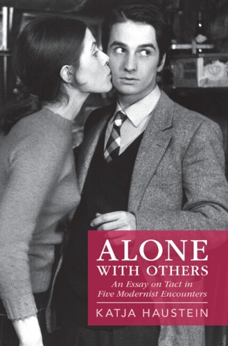 Бумажная книга «Alone with Others: An Essay on Tact in Five Modernist Encounters», автор Катя Хауштайн - фото №1