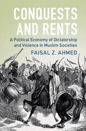 Бумажная книга «Conquests and Rents: A Political Economy of Dictatorship and Violence in Muslim Societies», автор Фейсал З. Ахмед - фото №1
