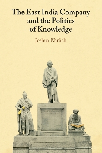 Бумажная книга «The East India Company and the Politics of Knowledge», автор Джошуа Эрлих - фото №1