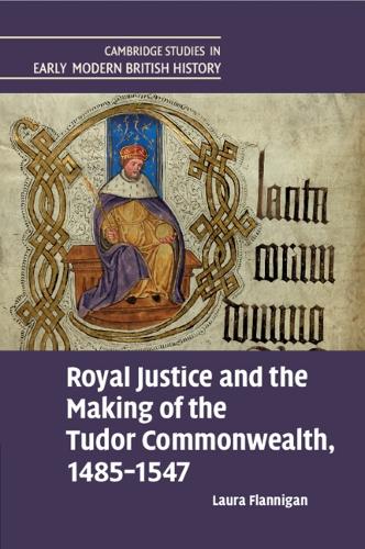 Бумажная книга «Royal Justice and the Making of the Tudor Commonwealth, 1485–1547», автор Лаура Фланниган - фото №1