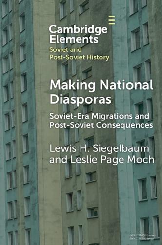 Бумажная книга «Making National Diasporas: Soviet-Era Migrations and Post-Soviet Consequences», авторов Лесли Пейдж Мок, Льюис Х. Зигельбаум - фото №1