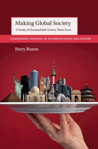 Бумажная книга «Making Global Society: A Study of Humankind Across Three Eras», автор Барри Бузан - фото №1