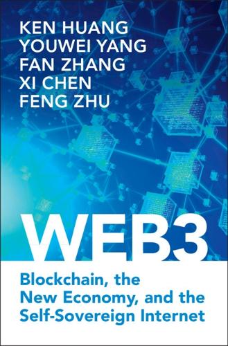 Бумажная книга «Web3: Blockchain, the New Economy, and the Self-Sovereign Internet», авторов Фань Чжан, Фэн Чжу, Кен Хуанг, Си Чэнь, Ювэй Ян - фото №1