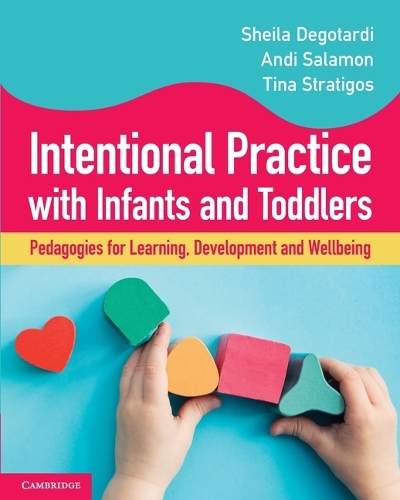 Бумажная книга «Intentional Practice with Infants and Toddlers: Pedagogies for Learning, Development and Wellbeing», автор Шейла Деготарди - фото №1