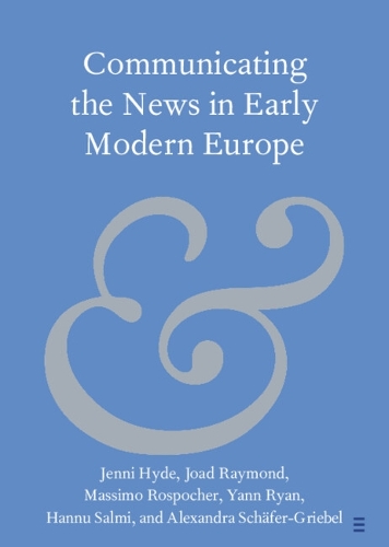Бумажная книга «Communicating the News in Early Modern Europe», авторов Александра Шефер-Грибель, Ханну Салми, Дженни Хайд - фото №1