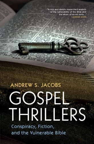 Паперова книга «Gospel Thrillers: Conspiracy, Fiction, and the Vulnerable Bible», автор Ендрю С. Джейкобс - фото №1