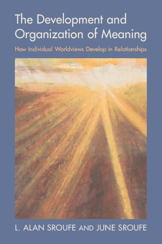 Паперова книга «The Development and Organization of Meaning: How Individual Worldviews Develop in Relationships», автор Л. Алан Сруф - фото №1