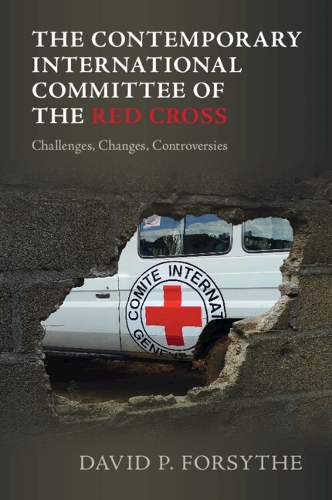 Бумажная книга «The Contemporary International Committee of the Red Cross: Challenges, Changes, Controversies», автор Дэвид П. Форсайт - фото №1