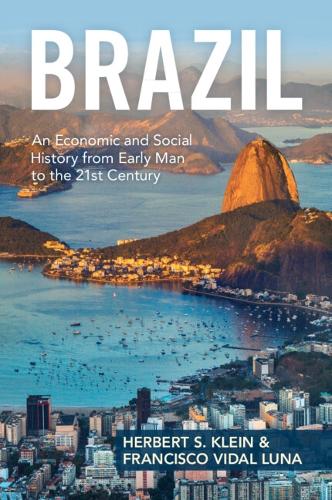 Бумажная книга «Brazil: An Economic and Social History from Early Man to the 21st Century», авторов Франсиско Видаль Луна, Герберт С. Клейн - фото №1