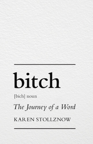 Бумажная книга «Bitch: The Journey of a Word», автор Карен Штольцноу - фото №1