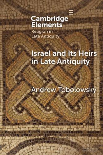 Паперова книга «Israel and its Heirs in Late Antiquity», автор Ендрю Тоболовський - фото №1