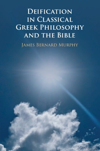 Паперова книга «Deification in Classical Greek Philosophy and the Bible», автор Джеймс Бернард Мерфі - фото №1