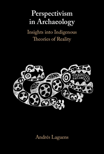 Паперова книга «Perspectivism in Archaeology: Insights into Indigenous Theories of Reality», автор Андрес Лагуенс - фото №1