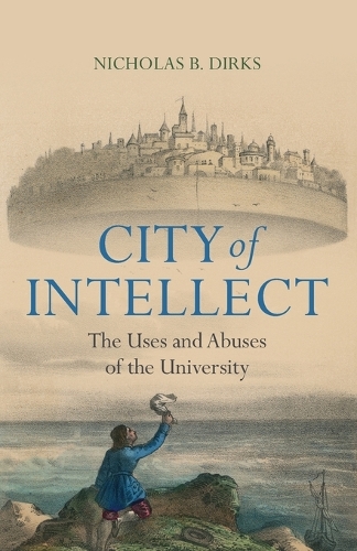Бумажная книга «City of Intellect: The Uses and Abuses of the University», автор Николас Б. Диркс - фото №1