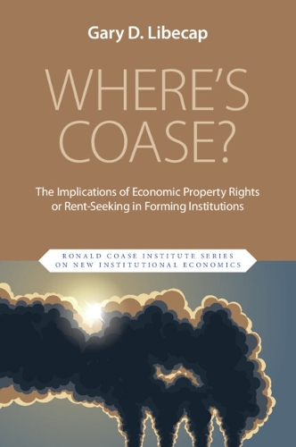 Бумажная книга «Where's Coase?: The Implications of Economic Property Rights or Rent-Seeking in Forming Institutions», автор Гэри Д. Либекап - фото №1