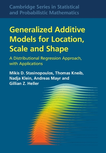 [object Object] «Generalized Additive Models for Location, Scale and Shape: A Distributional Regression Approach, with Applications», авторів Андреас Майр, Джилліан З. Геллер, Мікіс Д. Стасінопулос, Надя Кляйн, Томас Кнайб - фото №1