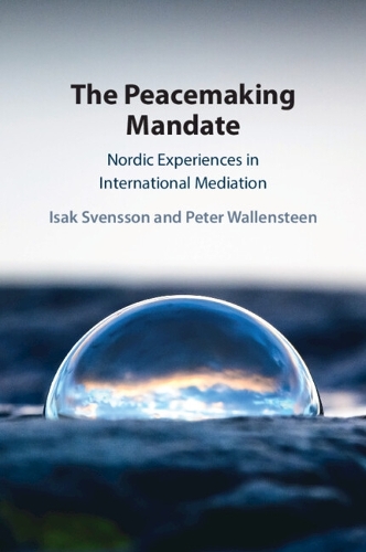 Паперова книга «The Peacemaking Mandate: Nordic Experiences in International Mediation», авторів Ісак Свенссон, Пітер Валленстін - фото №1