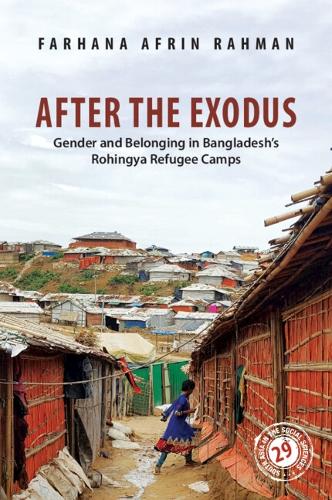Бумажная книга «After the Exodus: Gender and Belonging in Bangladesh's Rohingya Refugee Camps», автор Фархана Африн Рахман - фото №1