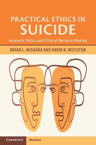 Бумажная книга «Practical Ethics in Suicide: Research, Policy and Clinical Decision-Making», авторов Брайан Л. Мишара, Дэвид Н. Вайсстаб - фото №1
