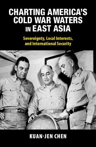 Бумажная книга «Charting America's Cold War Waters in East Asia: Sovereignty, Local Interests, and International Security», автор Куан-Джен Чен - фото №1