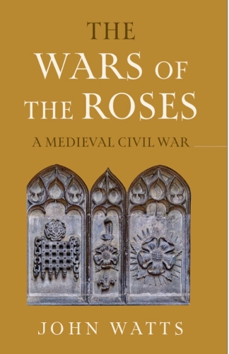 Бумажная книга «The Wars of the Roses: A Medieval Civil War», автор Джон Уоттс - фото №1