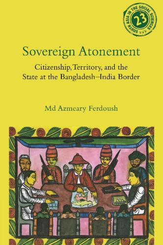 Бумажная книга «Sovereign Atonement: Citizenship, Territory, and the State at the Bangladesh-India Border», автор Азмари Фердуш - фото №1
