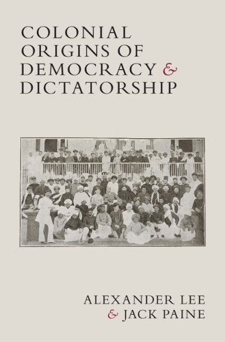 Паперова книга «Colonial Origins of Democracy and Dictatorship», автор Александр Лі - фото №1