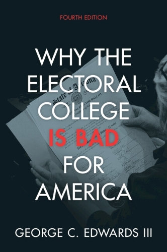 Бумажная книга «Why the Electoral College Is Bad for America», автор Джордж К. Эдвардс III - фото №1