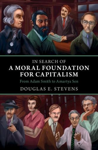 Бумажная книга «In Search of a Moral Foundation for Capitalism: From Adam Smith to Amartya Sen», автор Дуглас Э. Стивенс - фото №1
