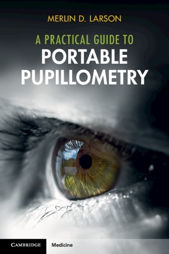 Бумажная книга «A Practical Guide to Portable Pupillometry», автор Мерлин Д. Ларсон - фото №1