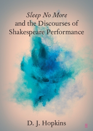 Бумажная книга «Sleep No More and the Discourses of Shakespeare Performance», автор Д. Дж. Хопкинс - фото №1