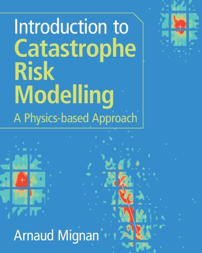 [object Object] «Introduction to Catastrophe Risk Modelling: A Physics-based Approach», автор Арно Міньян - фото №1