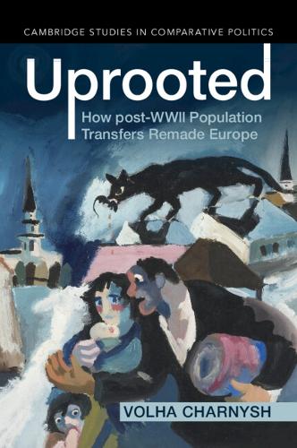Паперова книга «Uprooted: How post-WWII Population Transfers Remade Europe», автор Волха Чарниш - фото №1