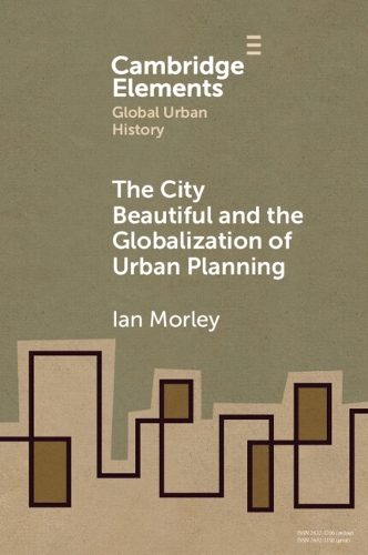 Бумажная книга «The City Beautiful and the Globalization of Urban Planning», автор Ян Морли - фото №1